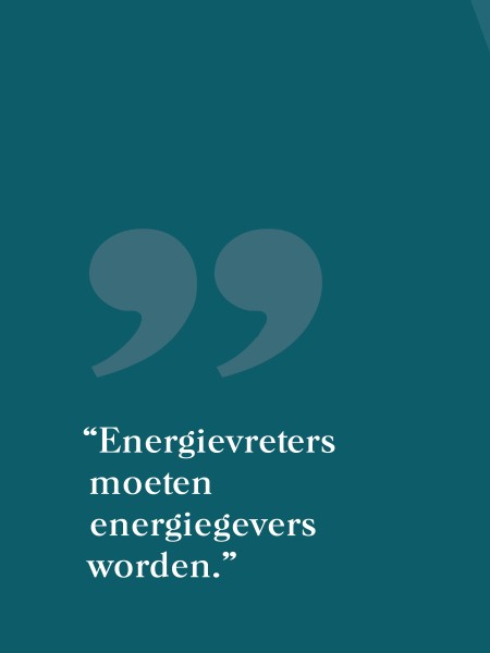 Quote: Energievreters moeten energiegevers worden.